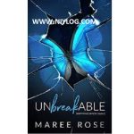 Unbreakable by Maree Rose