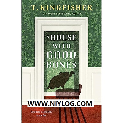 A House with Good Bones by T. Kingfisher-WWW.NIYLOG.COM