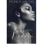 In Way Too Deep by Monica Walters