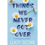 Things We Never Got Over by Lucy Score Free Download 1