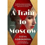 A Train to Moscow By Elena Gorokhova