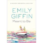 Meant to Be by Emily Giffin