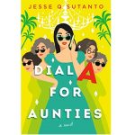 Dial A for Aunties by Jesse Q. Sutanto