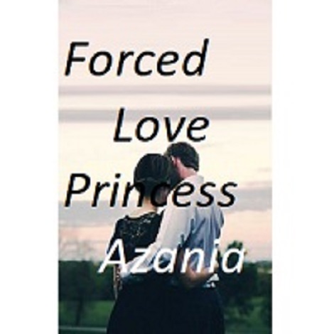 Forced Love by Princess Azania