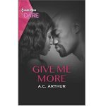 Give Me More by A,C Arthur