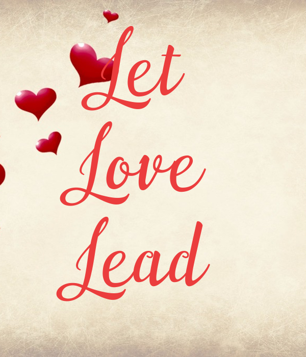 Let Love Lead 