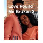 Love found me broken