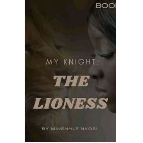 My knight The Lioness by Minenhle Nkosi