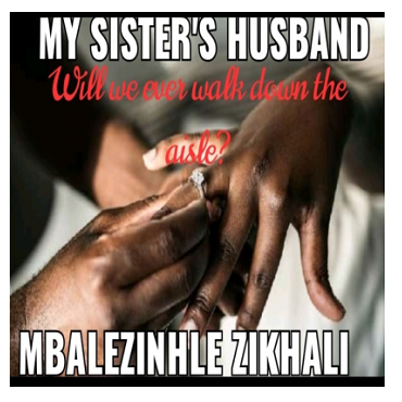 My sister’s husband by Mbalezinhle Zikhali