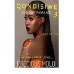Qondisiwe lndoni yamanzi by Precious Moloi free pdf download. Qondisiwe lndoni yamanzi is an absolute page turner from page one.
