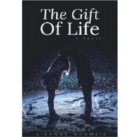 The Gift Of Life by Letlojane-Sibande Ntombie