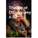 The life of Othunyiweyo by Nonkosi Makhosi