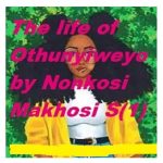 The life of Othunyiweyo by Nonkosi Makhosi S1