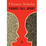 Things Fall Apart by Chinua Achebe