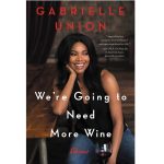 We’re Going to Need More Wine by Gabrielle Union