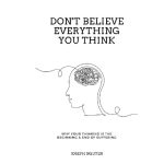 Don t Believe Everything You Think by Joseph Nguyen