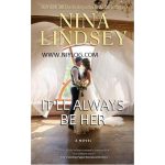 IT’LL ALWAYS BE HER BY NINA LINDSEY