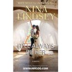 IT’LL ALWAYS BE HER BY NINA LINDSEY