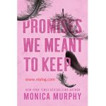 PROMISES WE MEANT TO KEEP BY MONICA MURPHY