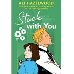 STUCK WITH YOU BY ALI HAZELWOOD