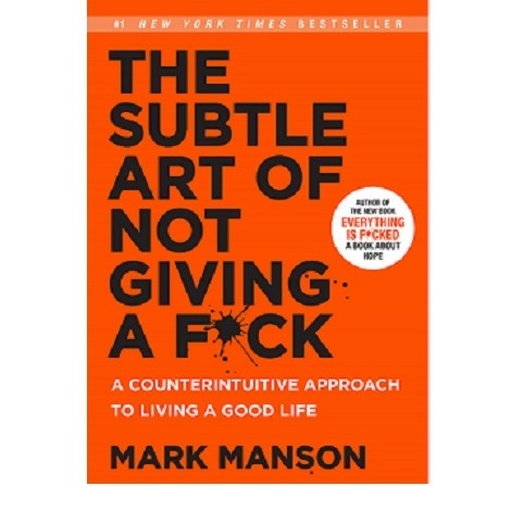 The Subtle Art of Not Giving a F*ck by Mark Manson