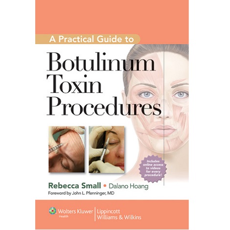 A Practical Guide to Botulinum Toxin Procedures by Rebecca Small & Dalano Hoang