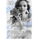 ABSTRACT PASSION BY PERSEPHONE AUTUMN