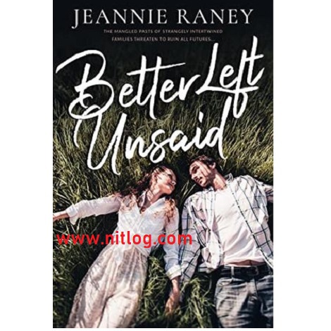 BETTER LEFT UNSAID BY JEANNIE RANEY