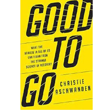 Good to Go by Christie Aschwanden