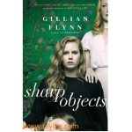 Sharp Objects By Gillian Flynn