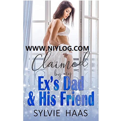 Claimed by my Ex's Dad & His Friend by Sylvie Haas -WWW.NIYLOG.COM