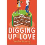 Digging Up Love By Chandra Blumberg