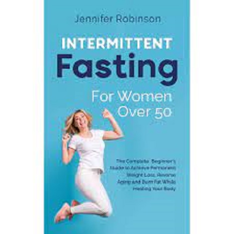 Intermittent Fasting for Women Over 50 by Jennifer Robinson