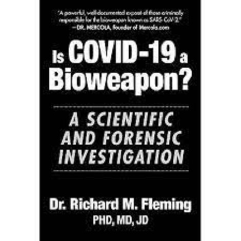Is COVID 19 a Bioweapon by Dr Richard M Fleming