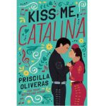KISS ME, CATALINA BY PRISCILLA OLIVERAS