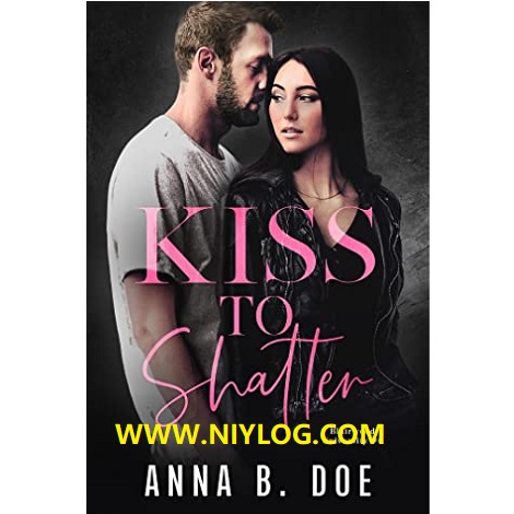 KISS TO SHATTER BY ANNA B. DOE -WWW.NIYLOG.COM