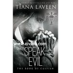SPEAK NO EVIL THE BOOK OF CASPIAN PART 1 BY TIANA LAVEEN