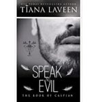 SPEAK NO EVIL THE BOOK OF CASPIAN, PART 2 BY TIANA LAVEEN