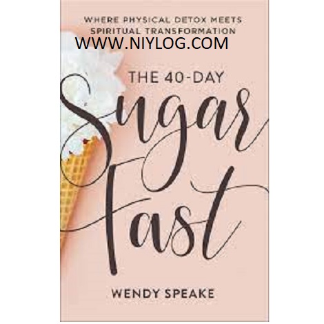 The 40 Day Sugar Fast by Wendy Speake