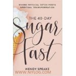 The 40 Day Sugar Fast by Wendy Speake