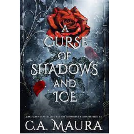A Curse of Shadows and Ice By C.A.