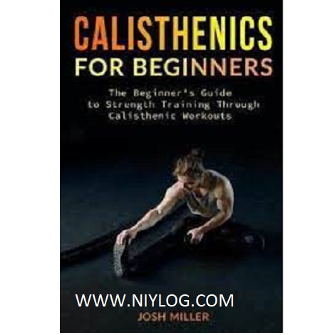CALISTHENICS FOR BEGINNERS by Miller Josh