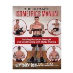 The Ultimate Isometrics Manual by Paul Wade