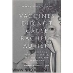 Vaccines Did Not Cause Rachel’s Autism by Peter J. Hotez