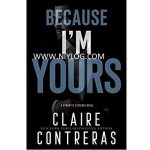 BECAUSE I’M YOURS BY CLAIRE CONTRERAS