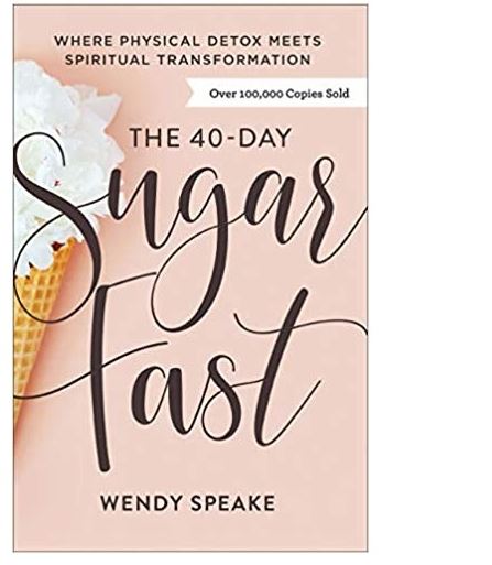 The 40 Day Sugar Fast by Wendy Speake