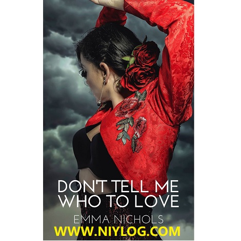 Don’t Tell Me Who To Love by Emma Nichols -WWW.NIYLOG.COM