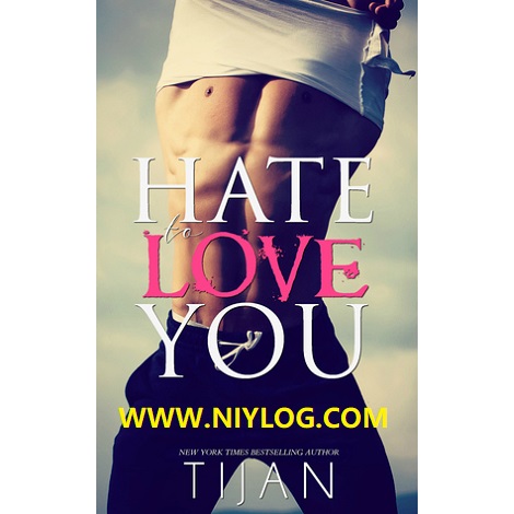 Hate to Love You by Tijan-WWW.NIYLOG.COM