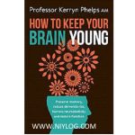 How To Keep Your Brain Young by Kerryn Phelps