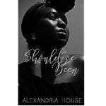 Should've Been by Alexandria House
